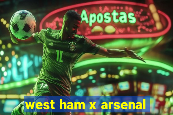 west ham x arsenal